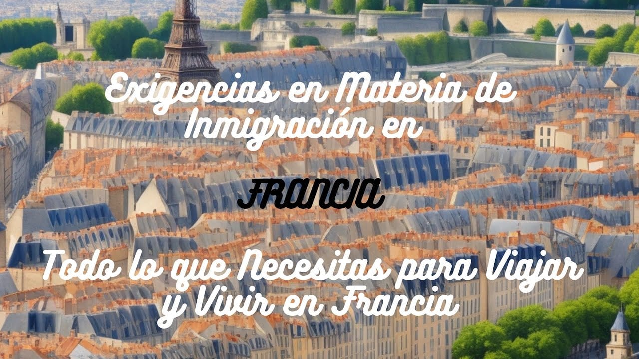 Rumbo a Francia: Todo lo que necesitas saber sobre emigración