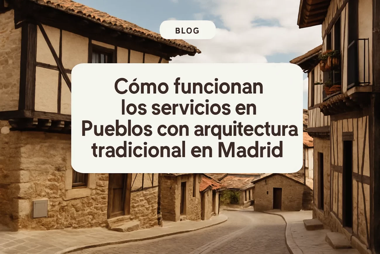cómo funcionan los servicios en Pueblos con arquitectura tradicional en Madrid