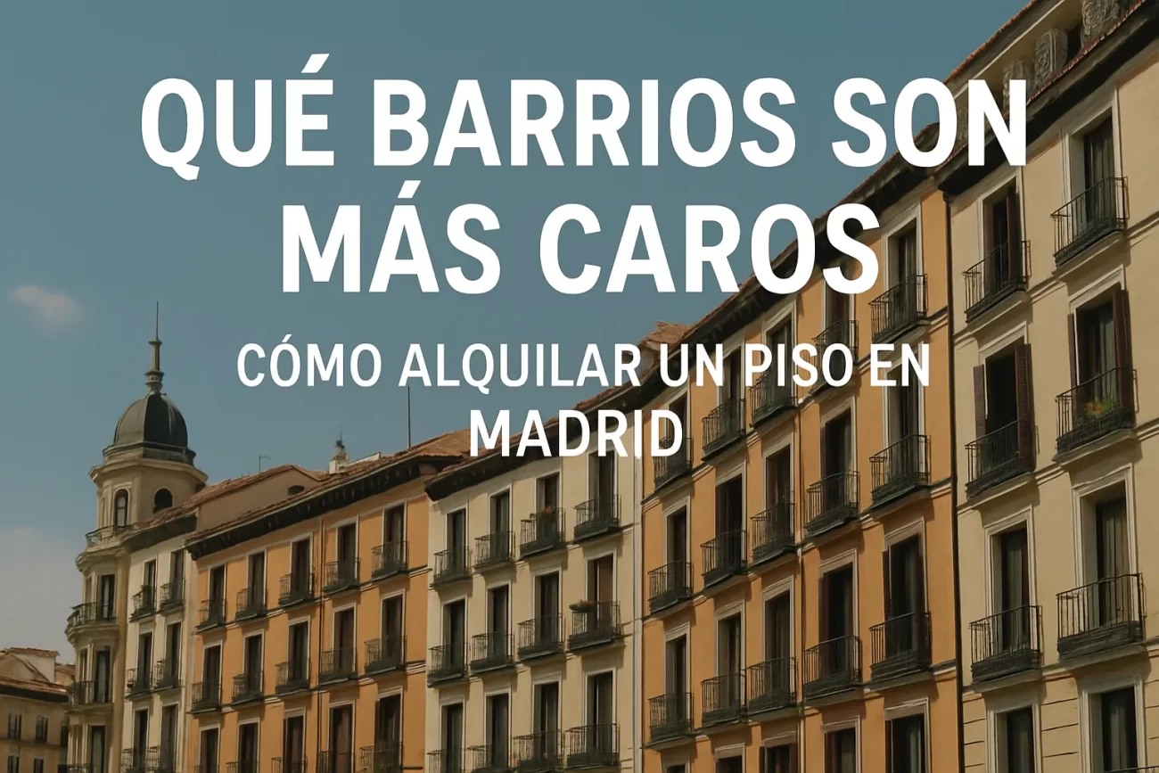qué barrios son más caros en Cómo alquilar un piso en Madrid