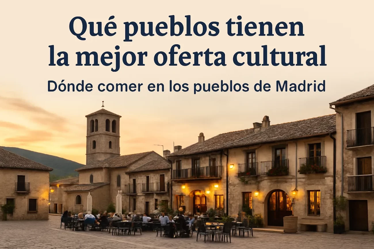 que-pueblos-tienen-la-mejor-oferta-cultural-Donde-comer-en-los-pueblos-de-Madrid - Diario a pie de barrio qué pueblos tienen la mejor oferta cultural Dónde comer en los pueblos de Madrid