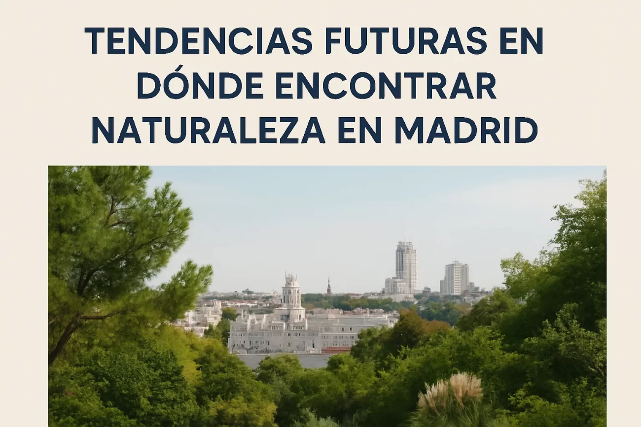 tendencias futuras en Dónde encontrar naturaleza en Madrid