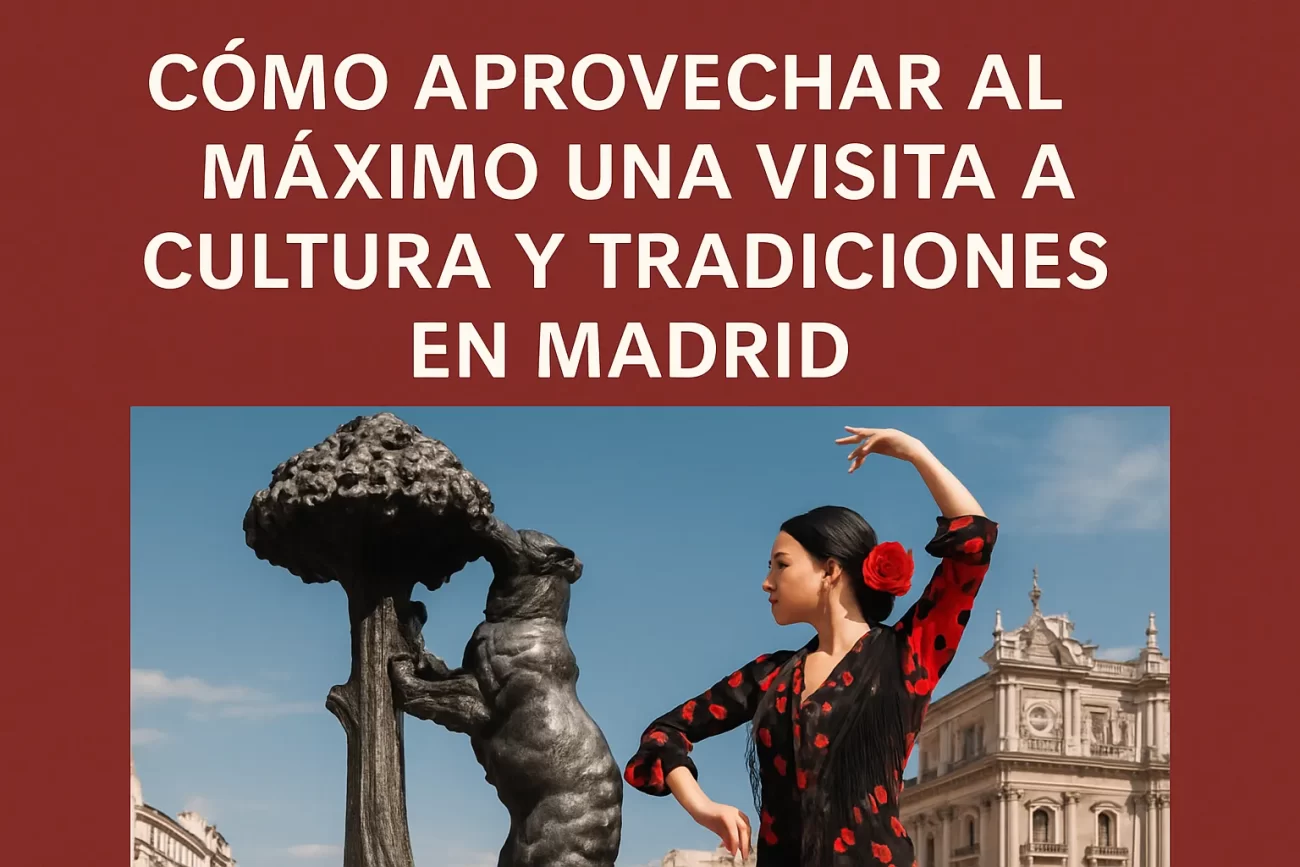 cómo aprovechar al máximo una visita a Cultura y tradiciones en Madrid
