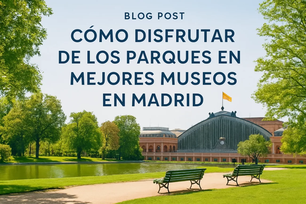 como-disfrutar-de-los-parques-en-Mejores-museos-en-Madrid - Diario a pie de barrio cómo disfrutar de los parques en Mejores museos en Madrid