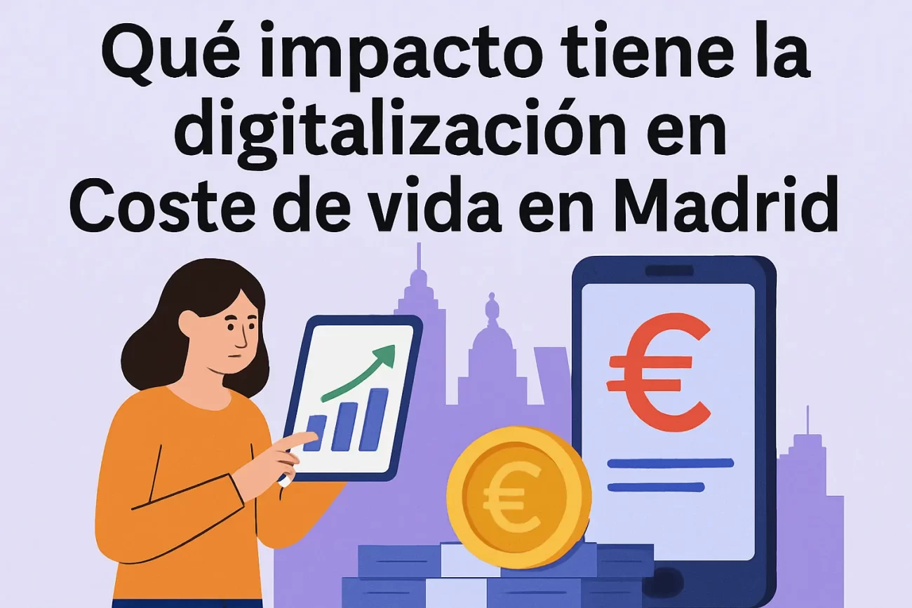 qué impacto tiene la digitalización en Coste de vida en Madrid