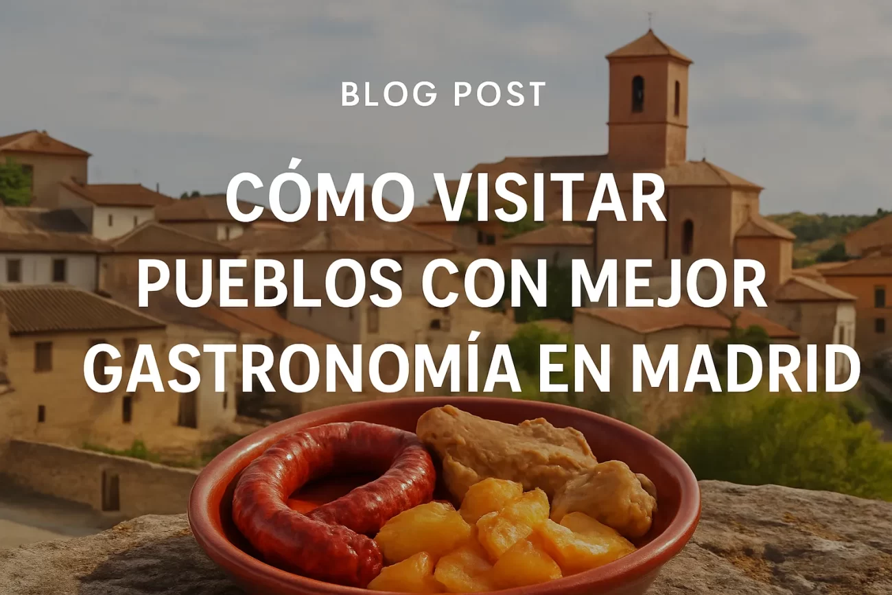 cómo visitar Pueblos con mejor gastronomía en Madrid
