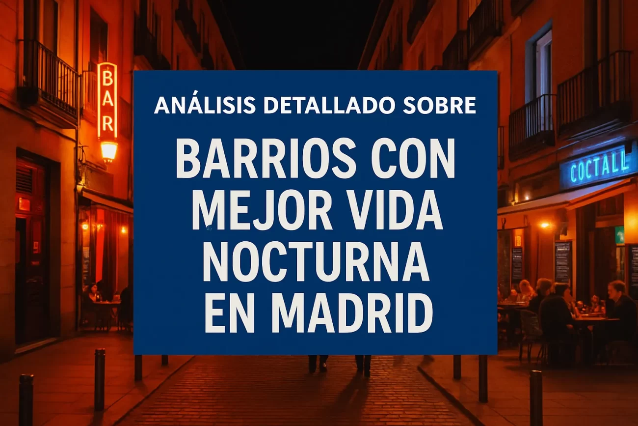 análisis detallado sobre Barrios con mejor vida nocturna en Madrid