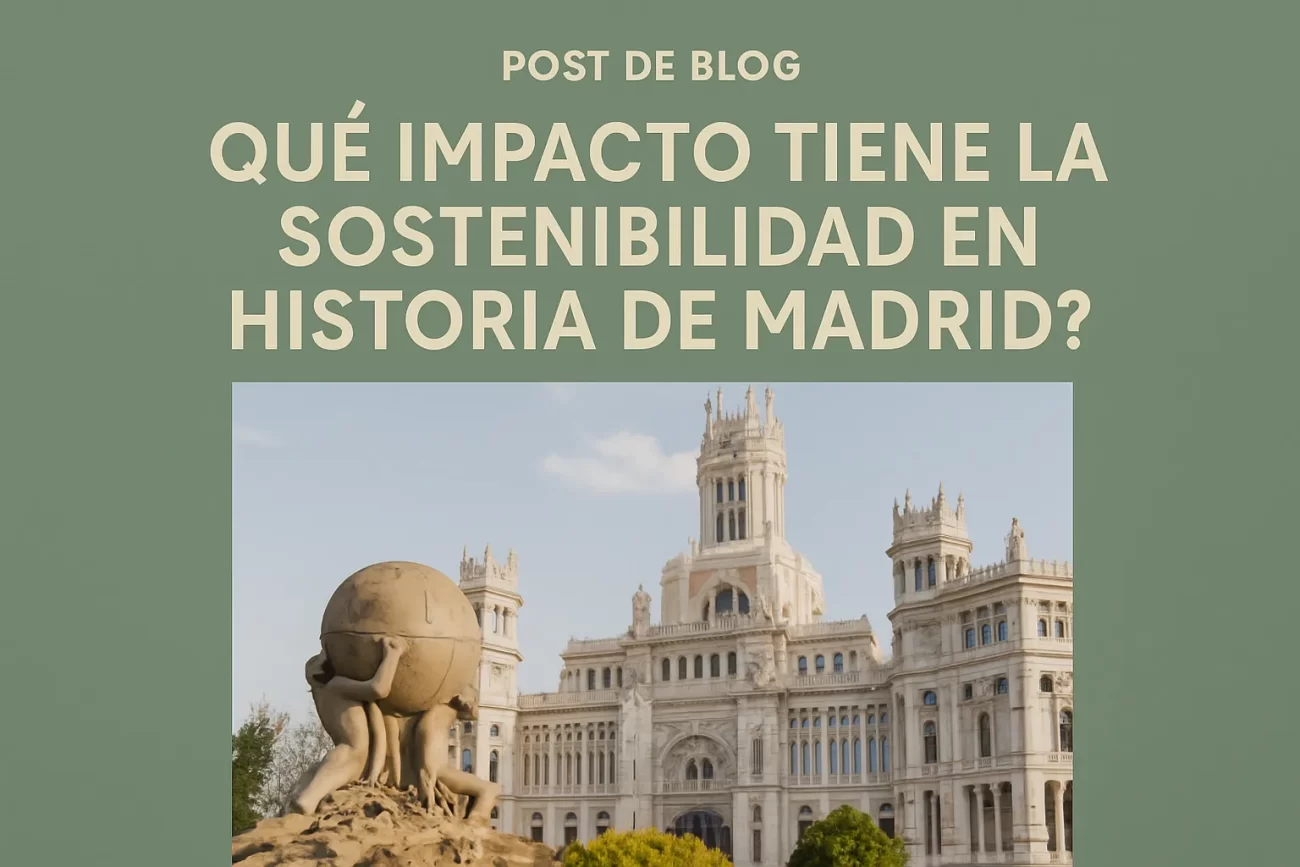 qué impacto tiene la sostenibilidad en Historia de Madrid
