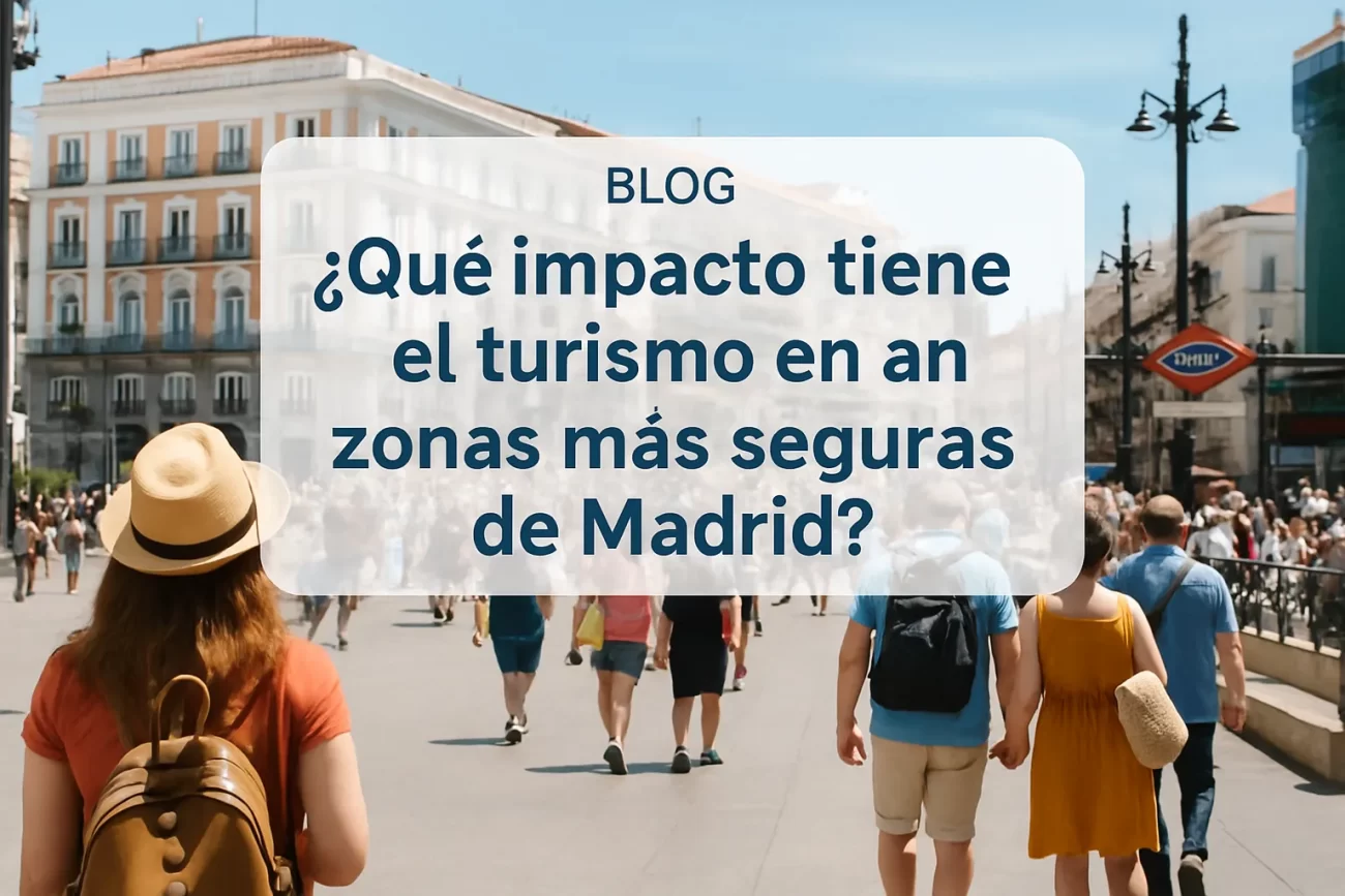 que-impacto-tiene-el-turismo-en-Zonas-mas-seguras-de-Madrid - Diario a pie de barrio qué impacto tiene el turismo en Zonas más seguras de Madrid