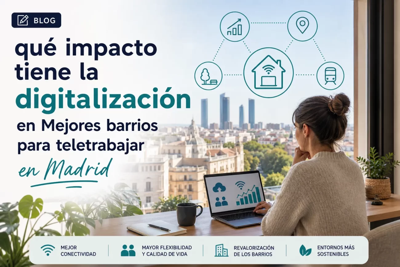 que-impacto-tiene-la-digitalizacion-en-Mejores-barrios-para-teletrabajar-en-Madrid - Diario a pie de barrio qué impacto tiene la digitalización en Mejores barrios para teletrabajar en Madrid